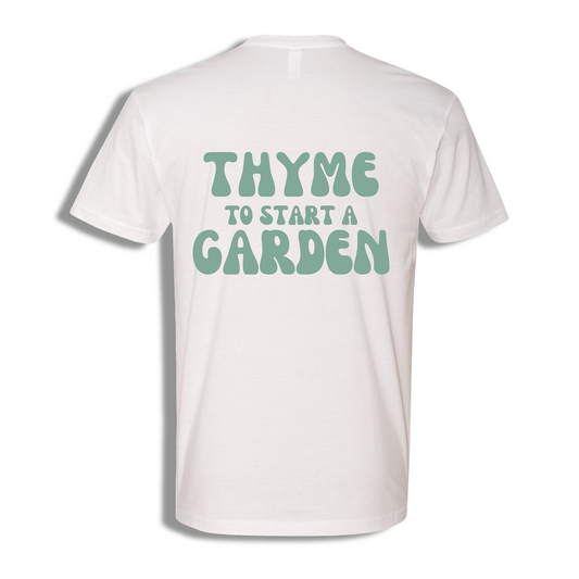 Thyme To Start A Garden T-Shirt (FLOOD RECOVERY) - see description before purchasing